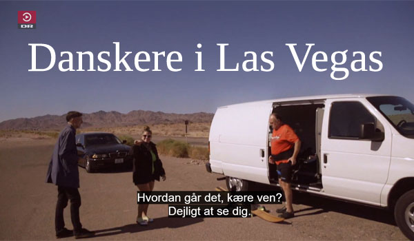 Danskere i Las Vegas – se DR2 program om udlandsdanskere i USA